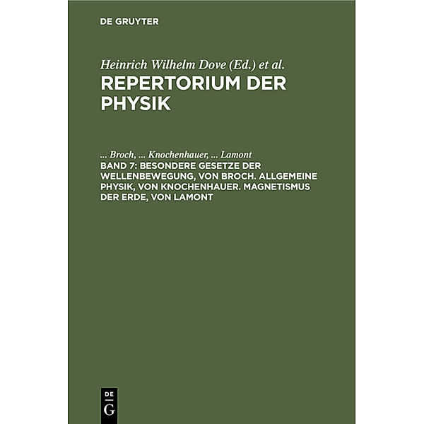 Besondere Gesetze der Wellenbewegung, von Broch. Allgemeine Physik, von Knochenhauer. Magnetismus der Erde, von Lamont, ... Broch, Broch, ... Knochenhauer, Knochenhauer, Lamont, ... Lamont