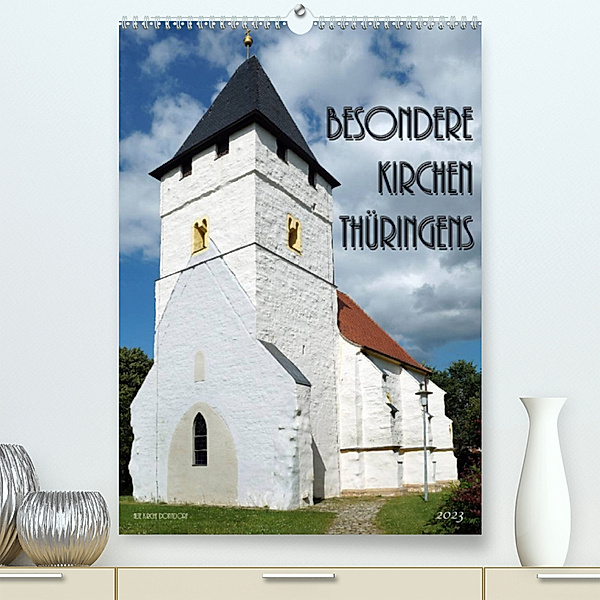 Besondere Kirchen Thüringens (Premium, hochwertiger DIN A2 Wandkalender 2023, Kunstdruck in Hochglanz), Flori0