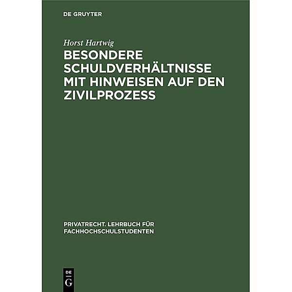 Besondere Schuldverhältnisse mit Hinweisen auf den Zivilprozess / Privatrecht. Lehrbuch für Fachhochschulstudenten Bd.3, Horst Hartwig