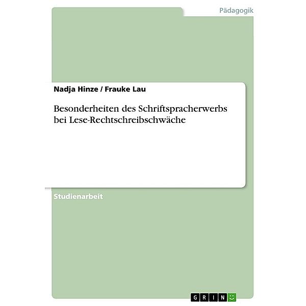 Besonderheiten des Schriftspracherwerbs bei Lese-Rechtschreibschwäche, Frauke Lau, Nadja Hinze