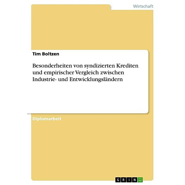 Besonderheiten von syndizierten Krediten und ein empirischer Vergleich zwischen Industrie- und Entwicklungsländern, Tim Boltzen