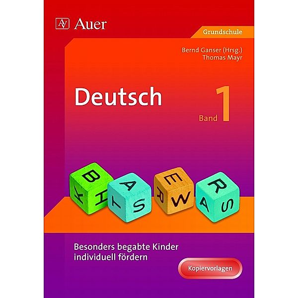 Besonders begabte Kinder individuell fördern, Deutsch.Bd.1, Bernd Ganser, Thomas Mayr