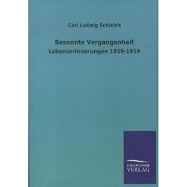 Besonnte Vergangenheit, Carl L. Schleich