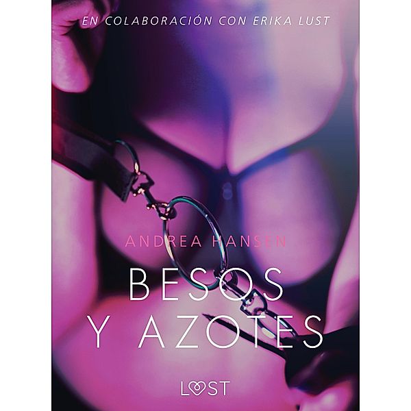 Besos y azotes - Relato erótico / LUST, Andrea Hansen