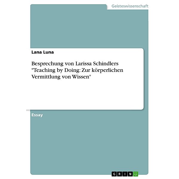 Besprechung von Larissa Schindlers Teaching by Doing: Zur körperlichen Vermittlung von Wissen, Lana Luna