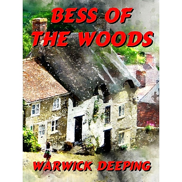 Bess of the Woods, Warwick Deeping