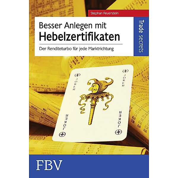 Besser anlegen mit Hebelzertifikaten, Stephan Feuerstein