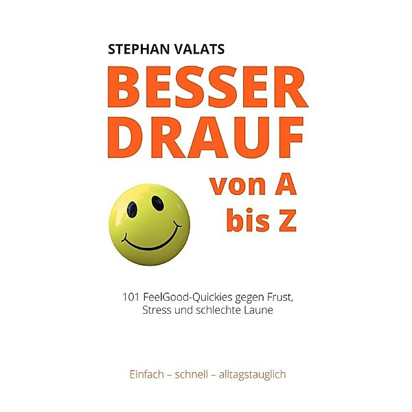 Besser drauf von A bis Z, Stephan Valats