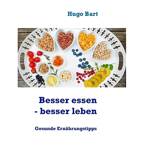 Besser essen - besser leben - Vegetarisch!, Hugo Bart