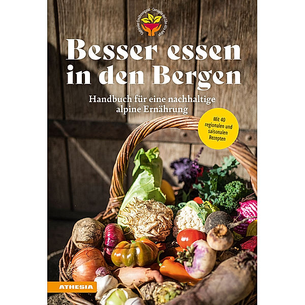 Besser essen in den Bergen - Handbuch für eine nachhaltige alpine Ernährung, Christian Fischer, Silke Raffeiner
