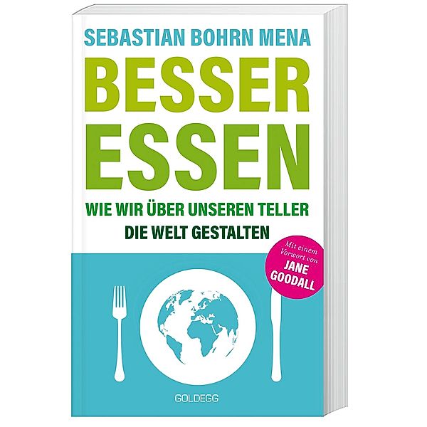 Besser essen. Wie wir über unseren Teller die Welt gestalten, Sebastian Bohrn Mena