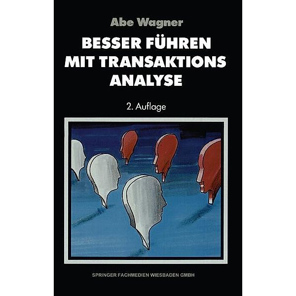 Besser führen mit Transaktions-Analyse, Abe Wagner