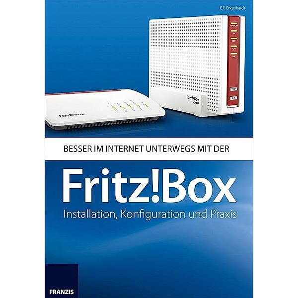 Besser im Internet Unterwegs mit DER Fritz!Box, E. F. Engelhardt