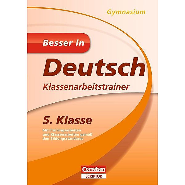 Besser in Deutsch, Gymnasium: 5. Klasse, Klassenarbeitstrainer, Margit Dietz, Johannes Glenk, Inga Kellinghaus, Stephan Reuthner