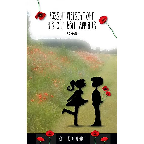 Besser Klatschmohn als gar kein Applaus / Besser...als... Bd.2, Katrin Müller-Wipfler