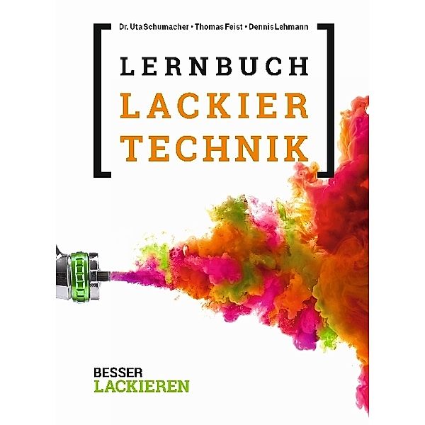 Besser lackieren / Lernbuch Lackiertechnik, Uta Schumacher, Thomas Feist, Dennis Lehmann