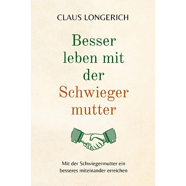 Besser leben mit der Schwiegermutter!, Claus Longerich