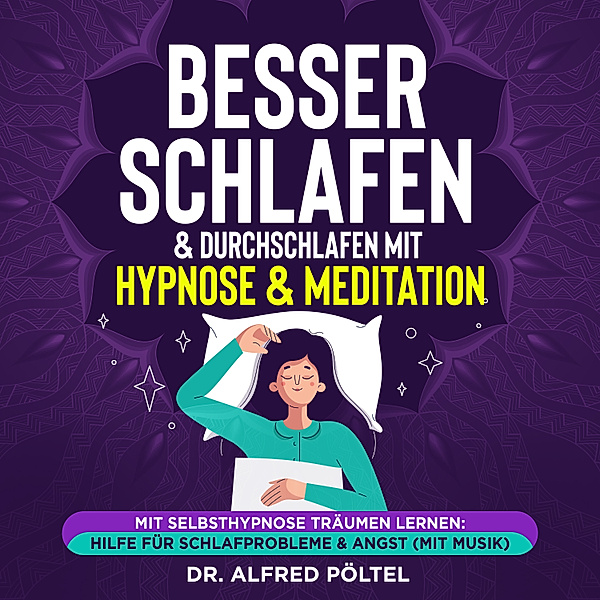 Besser schlafen & durchschlafen mit Hypnose & Meditation, Dr. Alfred Pöltel