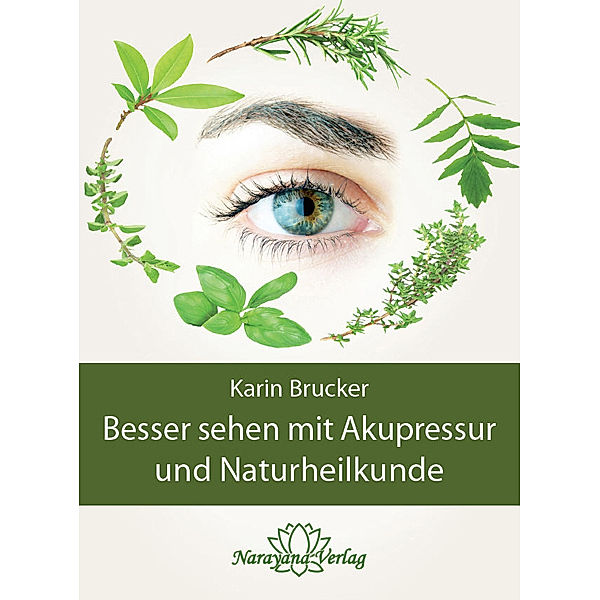 Besser sehen mit Akupressur und Naturheilkunde, Karin Brucker