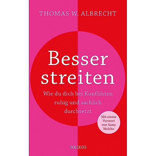 Besser streiten. Wie du dich bei Konflikten ruhig und sachlich durchsetzt. Richtig streiten lernen: Klare und gewaltfreie Kommunikation für ein gutes Miteinander. Mit vielen Praxistipps, Thomas W. Albrecht