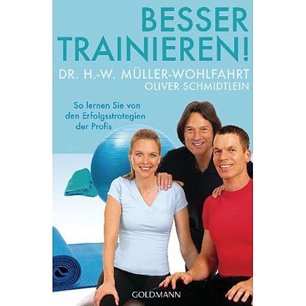 Besser trainieren!, Hans-Wilhelm Müller-Wohlfahrt, Oliver Schmidtlein