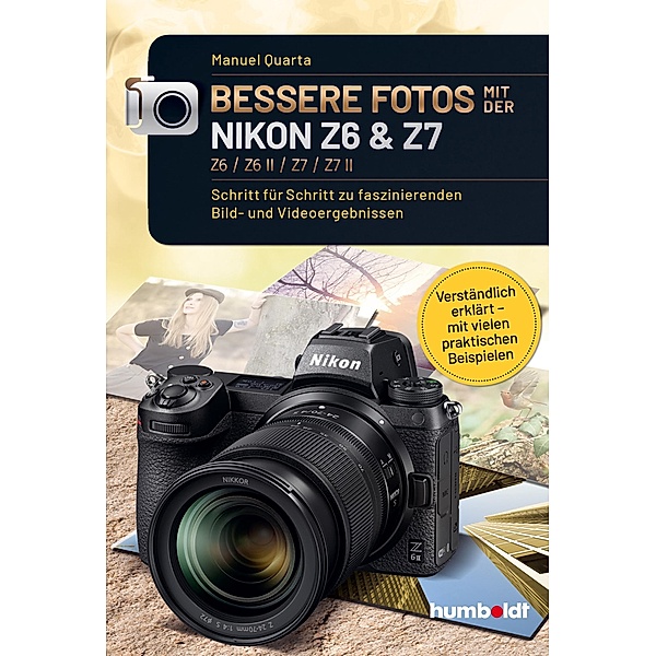 Bessere Fotos mit der Nikon Z6 & Z7 Z6 / Z6 II / Z7 / Z7 II / humboldt - Freizeit & Hobby, Manuel Quarta