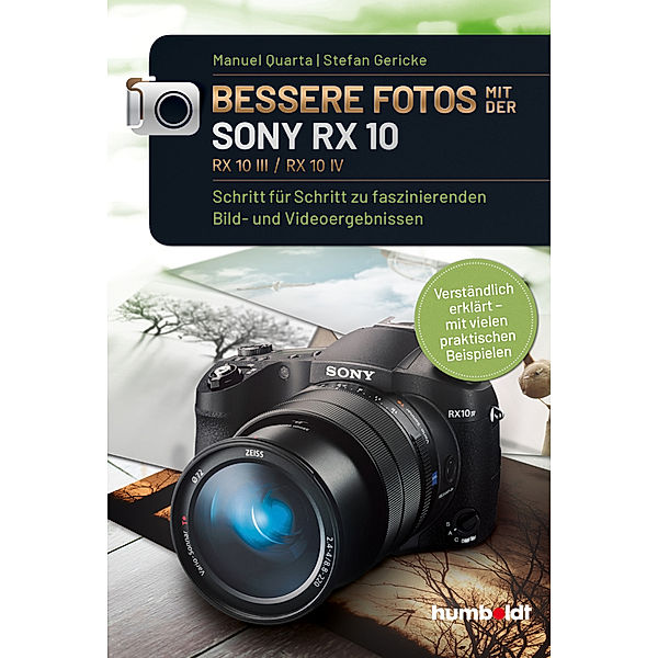 Bessere Fotos mit der SONY RX 10. RX10 lll / RX10 IV, Manuel Quarta, Stefan Gericke