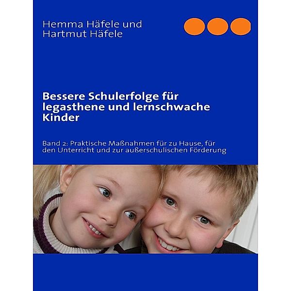 Bessere Schulerfolge für legasthene und lernschwache Kinder, Hemma Häfele, Hartmut Häfele
