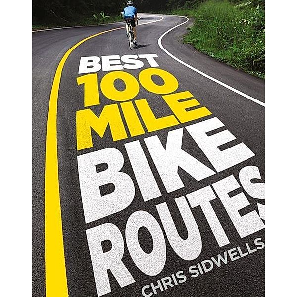 Best 100-Mile Bike Routes, Chris Sidwells