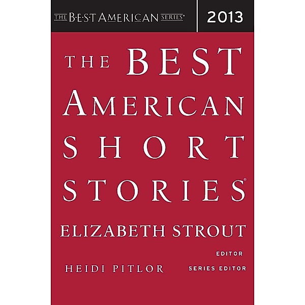 Best American Short Stories 2013 / The Best American Series (R), Elizabeth Strout