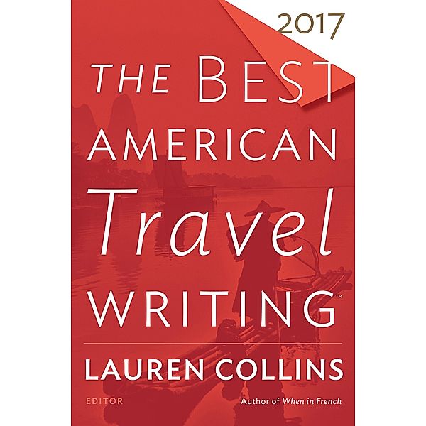 Best American Travel Writing 2017 / The Best American Series (R)