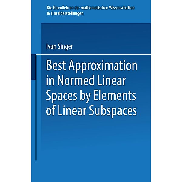 Best Approximation in Normed Linear Spaces by Elements of Linear Subspaces, Ivan Singer