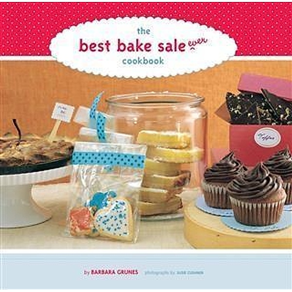 Best Bake Sale Ever Cookbook, Barbara Grunes