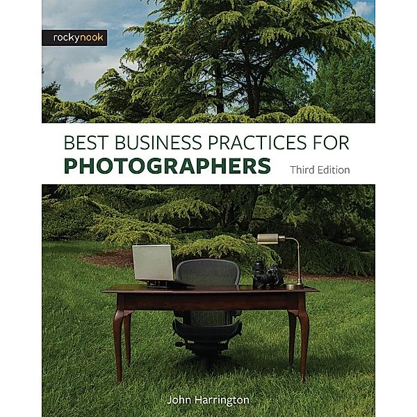 Best Business Practices for Photographers, Third Edition, John Harrington