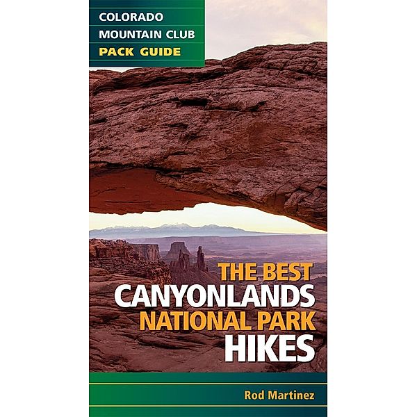 Best Canyonlands National Park Hikes, Rob Martinez