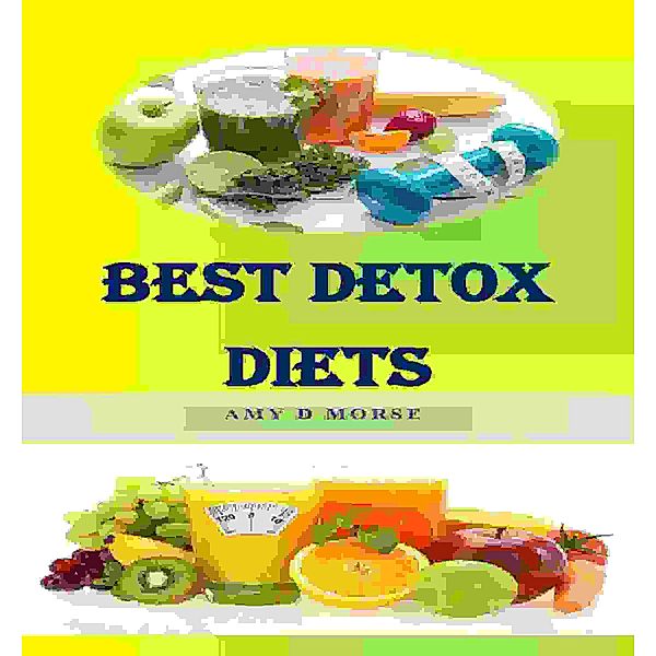 Best Detox Diets, Amy D Morse