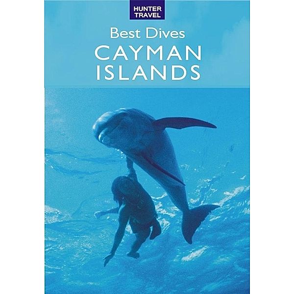 Best Dives of the Cayman Islands / Hunter Publishing, Joyce Huber