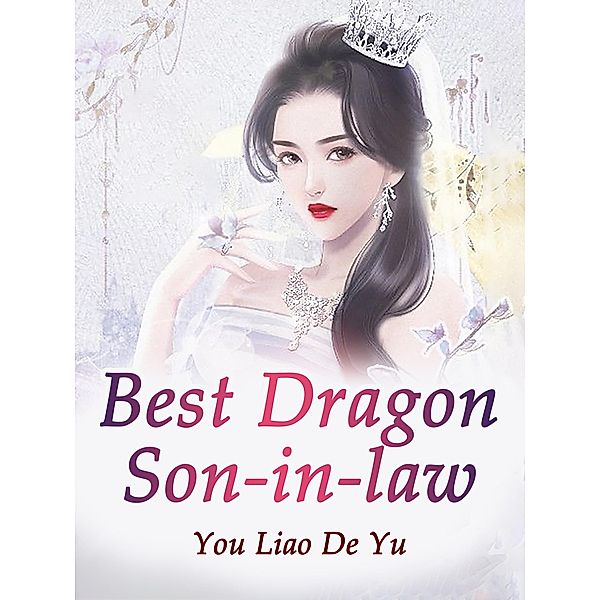 Best Dragon Son-in-law / Funstory, You Liaodeyu