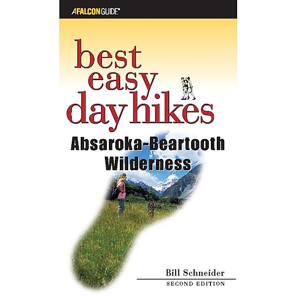 Best Easy Day Hikes Absaroka-Beartooth Wilderness / Best Easy Day Hikes Series, Bill Schneider