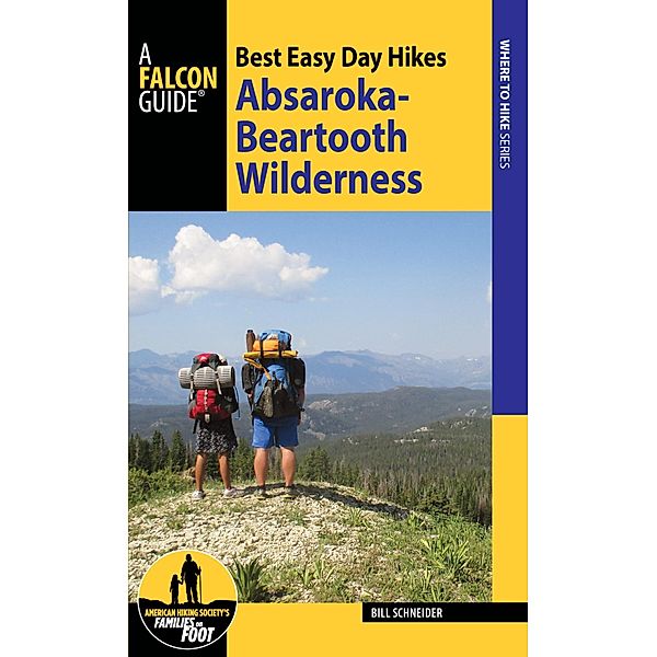 Best Easy Day Hikes Absaroka-Beartooth Wilderness / Best Easy Day Hikes Series, Bill Schneider