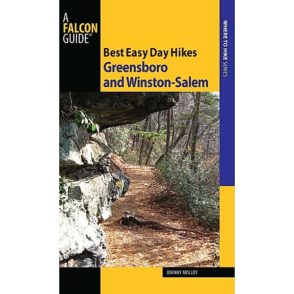 Best Easy Day Hikes Greensboro and Winston-Salem / Best Easy Day Hikes Series, Johnny Molloy