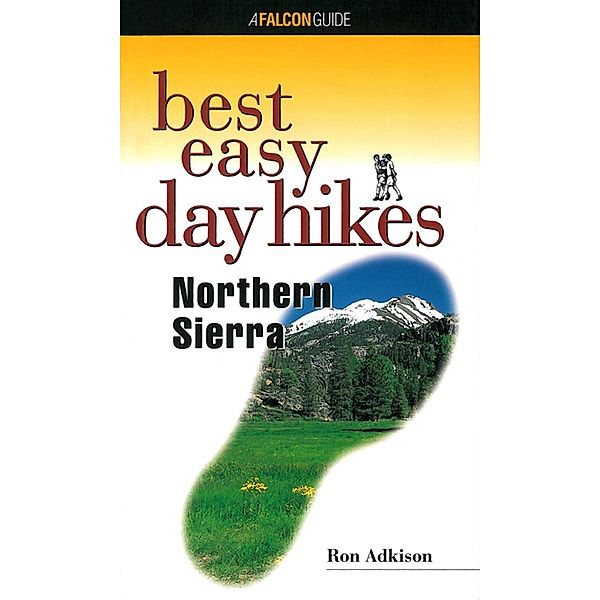 Best Easy Day Hikes Northern Sierra / Best Easy Day Hikes Series, Ron Adkison