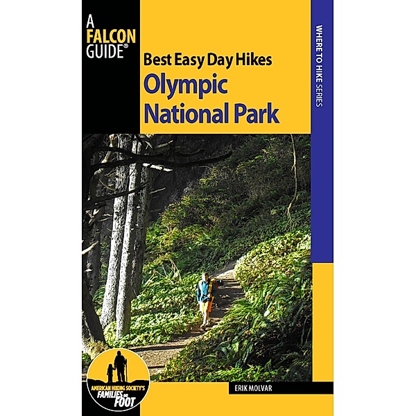 Best Easy Day Hikes Olympic National Park / Best Easy Day Hikes Series, Erik Molvar