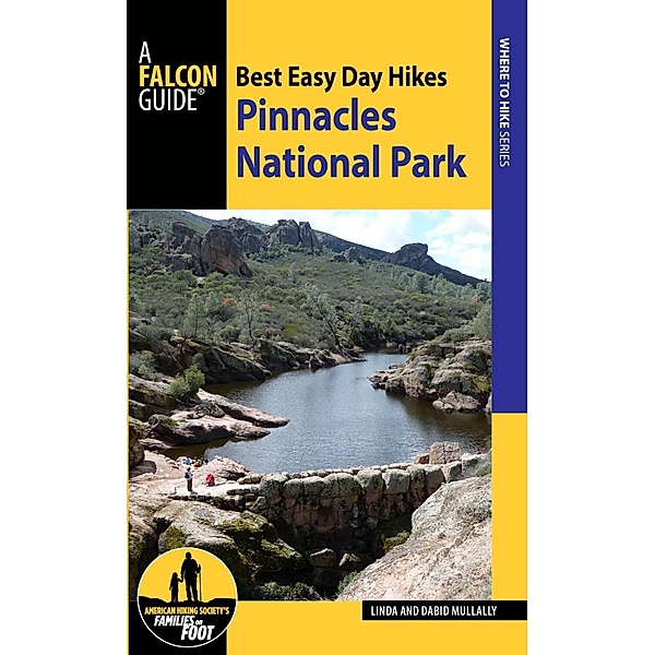 Best Easy Day Hikes Pinnacles National Park / Best Easy Day Hikes Series, Linda Mullally, David Mullally