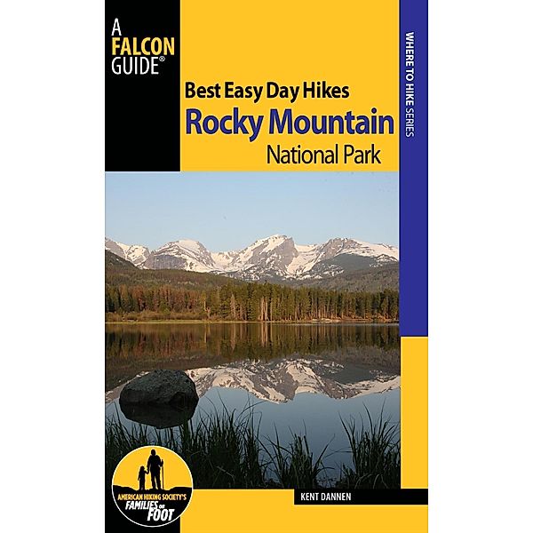 Best Easy Day Hikes Rocky Mountain National Park / Best Easy Day Hikes Series, Kent Dannen