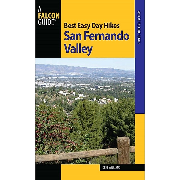 Best Easy Day Hikes San Fernando Valley / Best Easy Day Hikes Series, Deke Williams