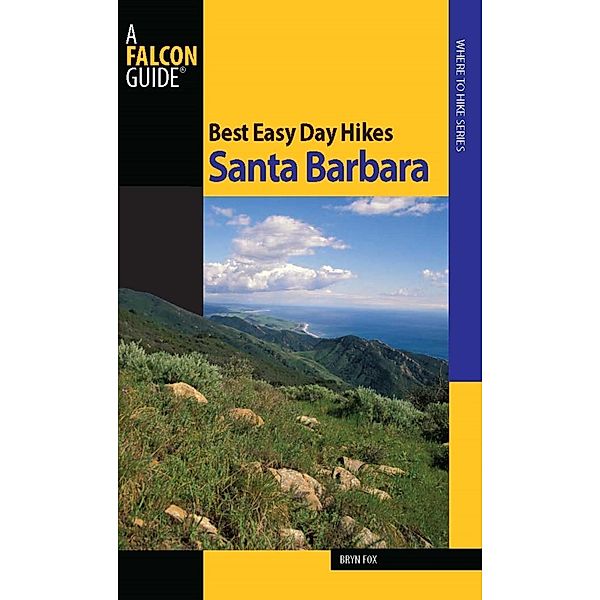 Best Easy Day Hikes Santa Barbara / Best Easy Day Hikes Series, Bryn Fox