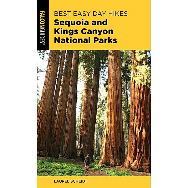Best Easy Day Hikes Sequoia and Kings Canyon National Parks / Best Easy Day Hikes Series, Laurel Scheidt