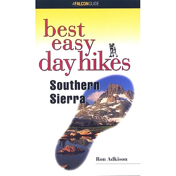 Best Easy Day Hikes Southern Sierra / Falcon Guides, Ron Adkison