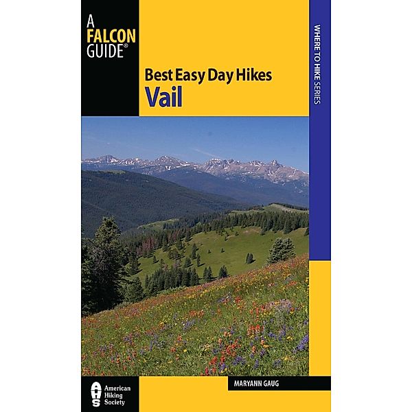 Best Easy Day Hikes Vail / Best Easy Day Hikes Series, Maryann Gaug